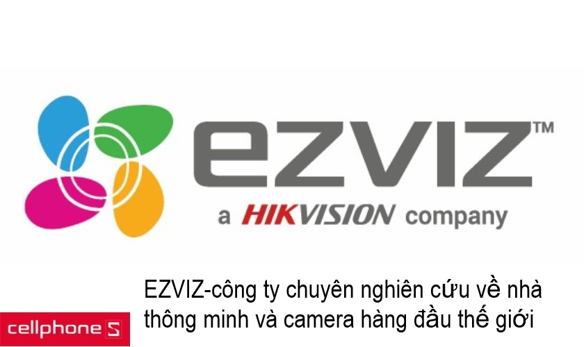EZVIZ - mang đến sự an toàn tuyệt đối cho bạn