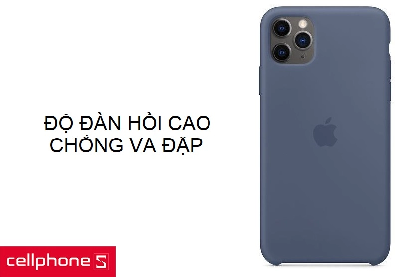 Độ đàn hồi cao - Chống trầy xước, va đập