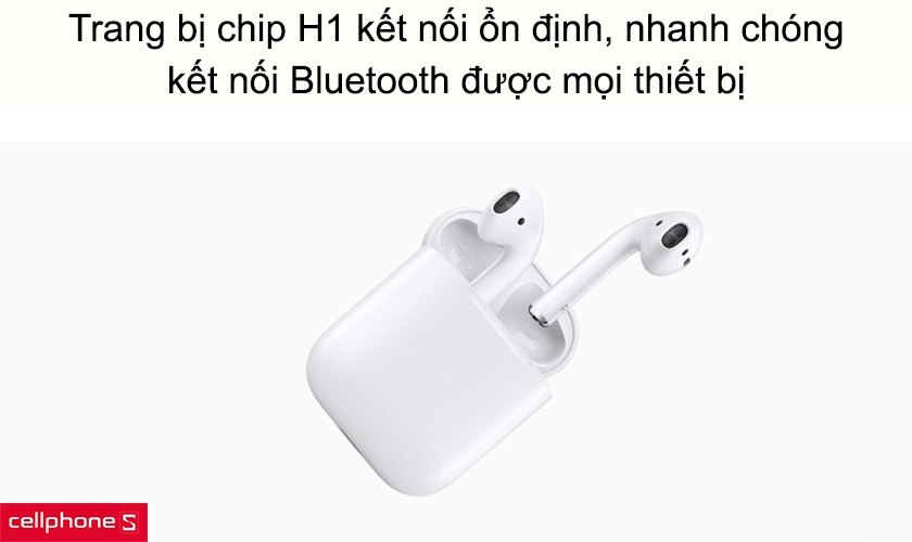 Trang bị chip H1 kết nối ổn định, nhanh chóng, kết nối Bluetooth được mọi thiết bị