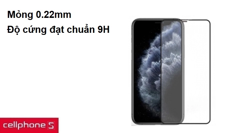 Mỏng 0.22mm, độ cứng đạt chuẩn 9H
