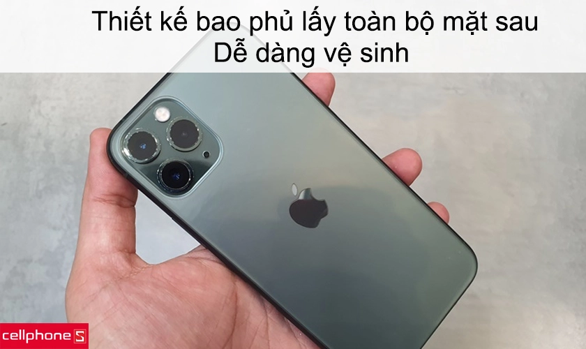 Thiết kế bao phủ lấy toàn bộ mặt sau, dễ dàng vệ sinh