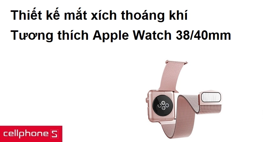 Thiết kế mắt xích thoáng khí, tương thích Apple Watch 38/40mm