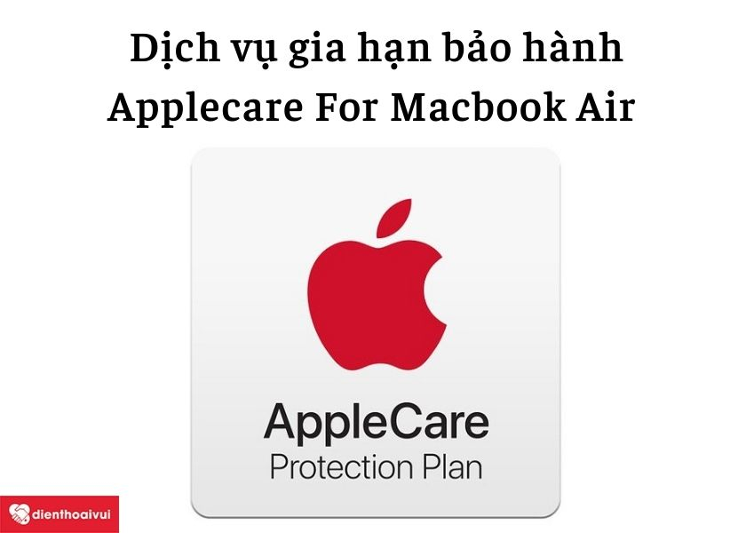 Dịch vụ gia hạn bảo hành Applecare là gì?