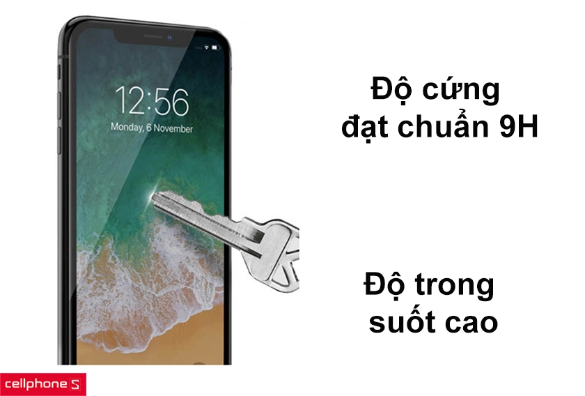 Độ cứng đạt chuẩn 9H, độ trong suốt cao