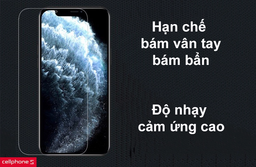 Hạn chế bám vân tay, bám bẩn, độ nhạy cảm ứng cao