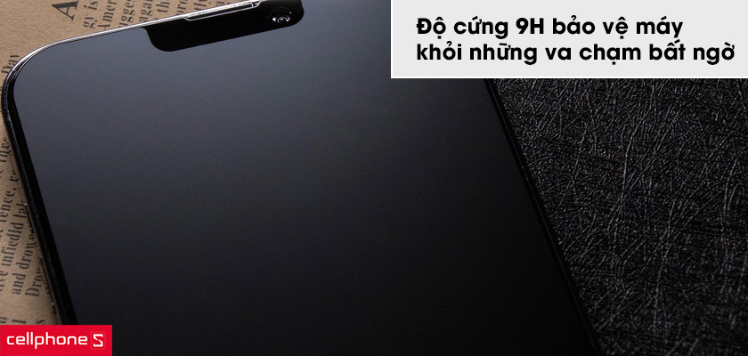 Độ cứng 9H bảo vệ máy khỏi những va chạm trong mọi tình huống bất ngờ
