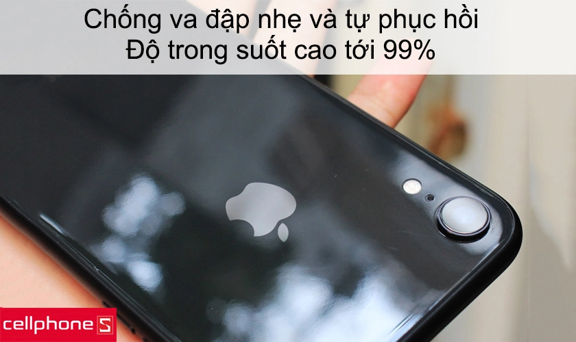 Chống va đập nhẹ và tự phục hồi, độ trong suốt cao tới 99%