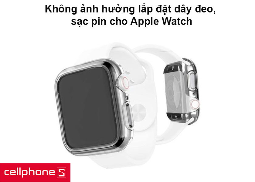 Không ảnh hưởng lắp đặt dây đeo, sạc pin cho Apple Watch