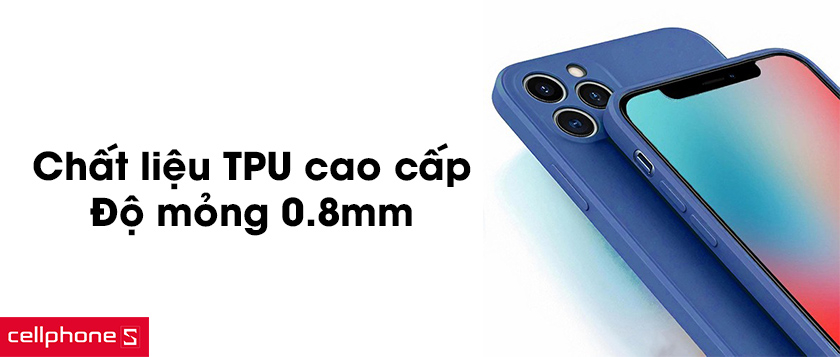 Chất liệu TPU cao cấp, độ mỏng 0.8mm