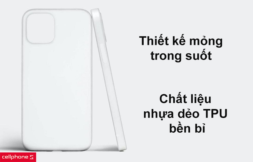 Thiết kế mỏng và trong suốt, chất liệu nhựa dẻo TPU bền bỉ