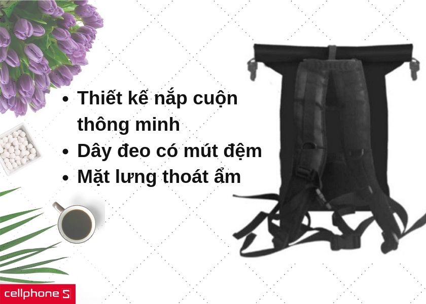 Nắp túi dạng cuộn an toàn, dây đeo có mút đệm tạo cảm giác thoái mái khi đeo