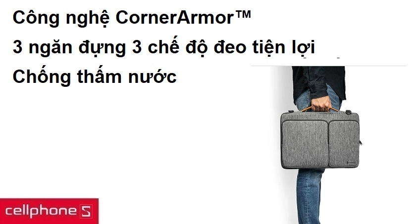 Công nghệ CornerArmor™, 3 ngăn đựng 3 chế độ đeo tiện lợi, chống thấm nước