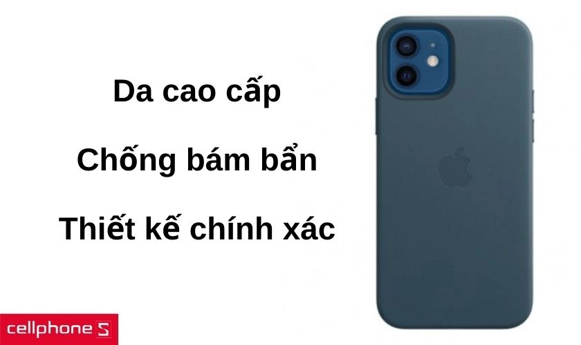 Chất liệu da cao cấp chống bám bẩn và thiết kế chính xác