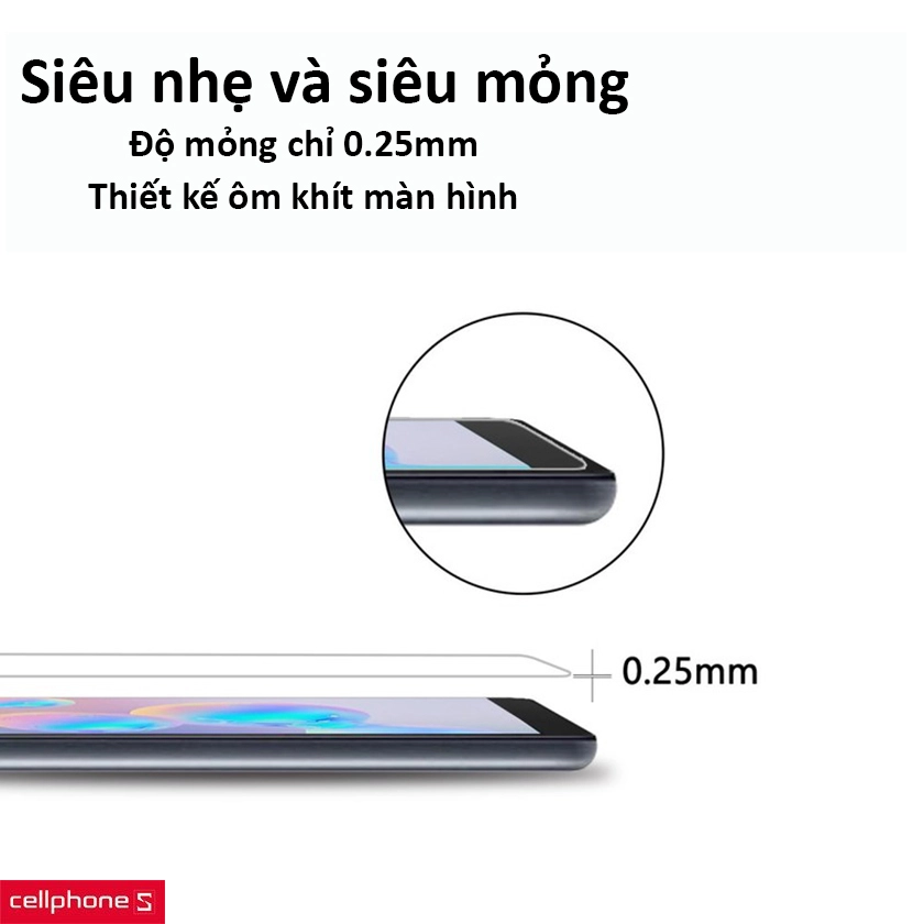 Độ mỏng chỉ 0.25mm, ôm khít màn hình, thao tác điều hướng mượt mà