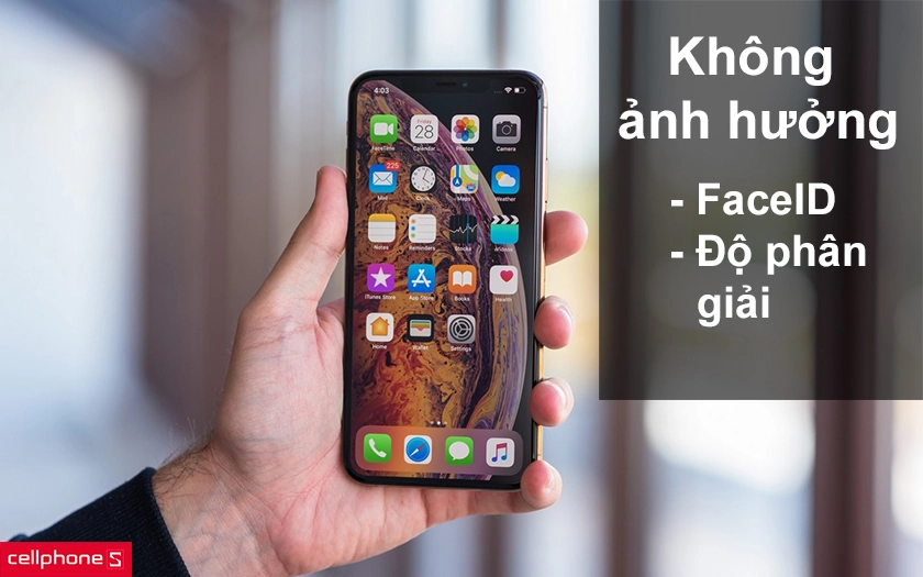 Không ảnh hưởng đến Face ID và độ phân giải của màn hình