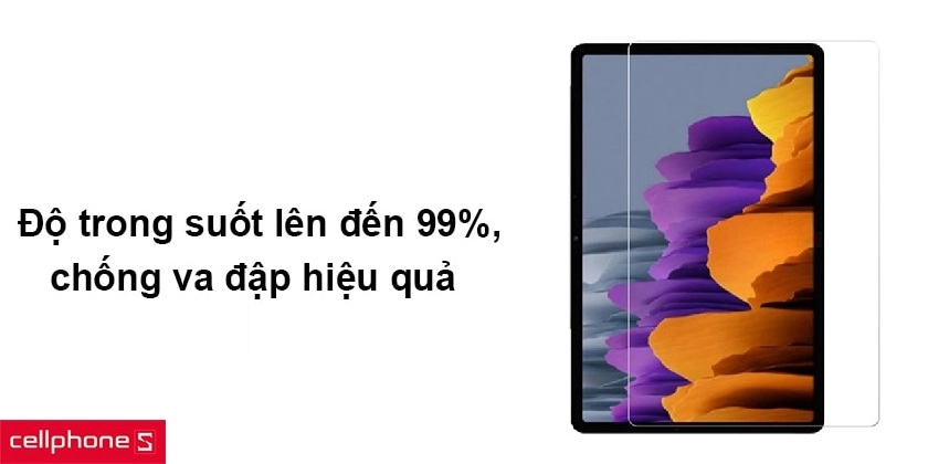 Độ trong suốt lên đến 99%, chống va đập hiệu quả