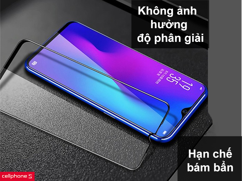 Không ảnh hưởng độ phân giải màn hình, hạn chế bám bẩn