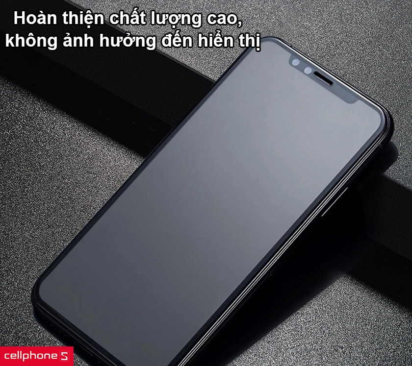 Hoàn thiện chất lượng cao, không làm ảnh hưởng đến độ hiển thị