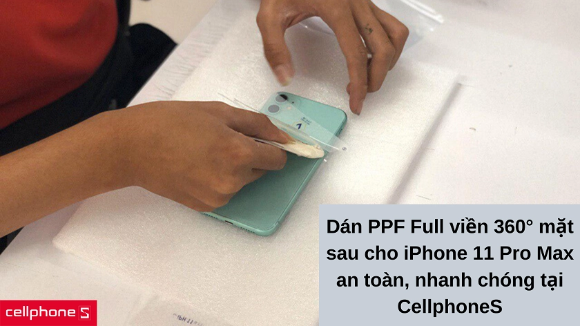Dán PPF Full viền 360° mặt sau cho iPhone 11 Pro Max nhanh chóng, an toàn với giá phải chăng tại CellphoneS