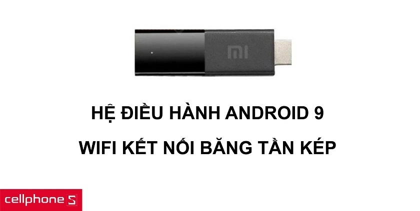 Kết nối hệ điều hành Android 9 mới nhất cùng khả năng kết nối wifi băng tần kép