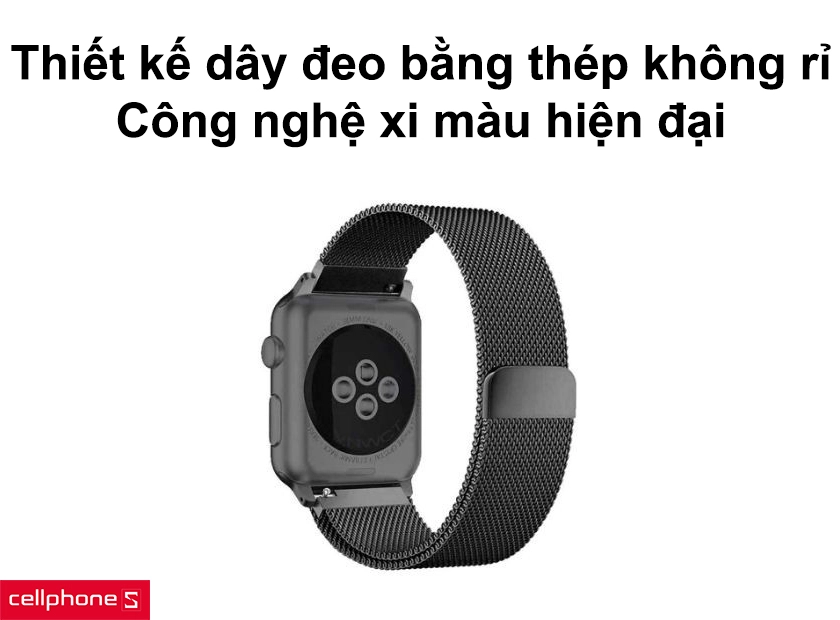 Thiết kế dây đeo bằng chất liệu thép không rỉ với công nghệ xi màu hiện đại