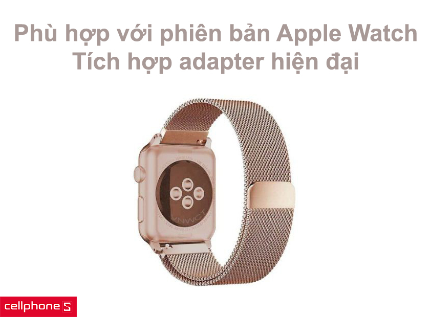 Phù hợp với phiên bản Apple Watch cùng tích hợp adapter hiện đại