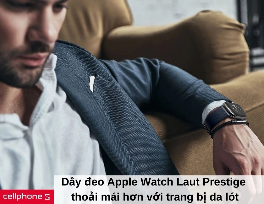 Laut Prestige – dây đeo Apple Watch với trang bị da lót giúp tăng tuổi thọ và thoải mái