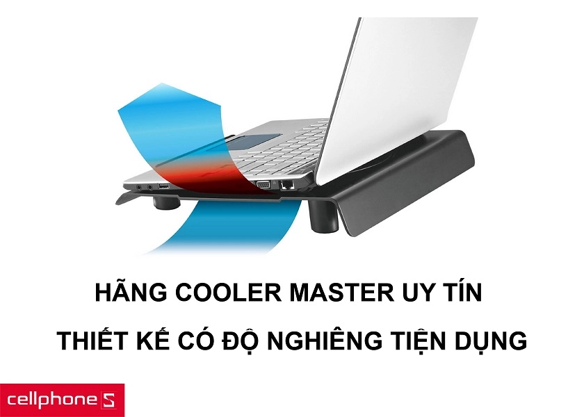 Hãng sản xuất Cooler Master nổi tiếng cùng thiết kế đế nâng cao và tạo độ dốc