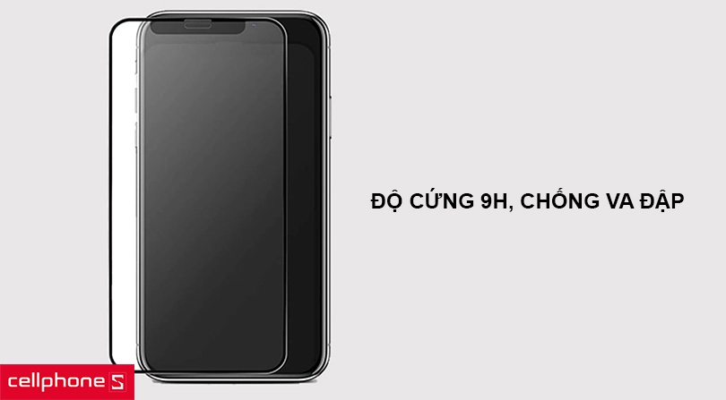 Độ cứng 9H, chống va đập - vân tay và hạn chế trầy xước