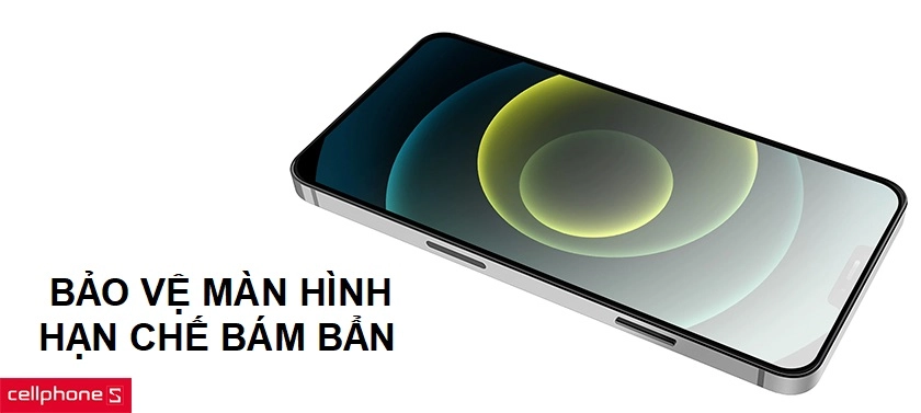 Bảo vệ màn hình hiệu quả, hạn chế mồ hôi vân tay