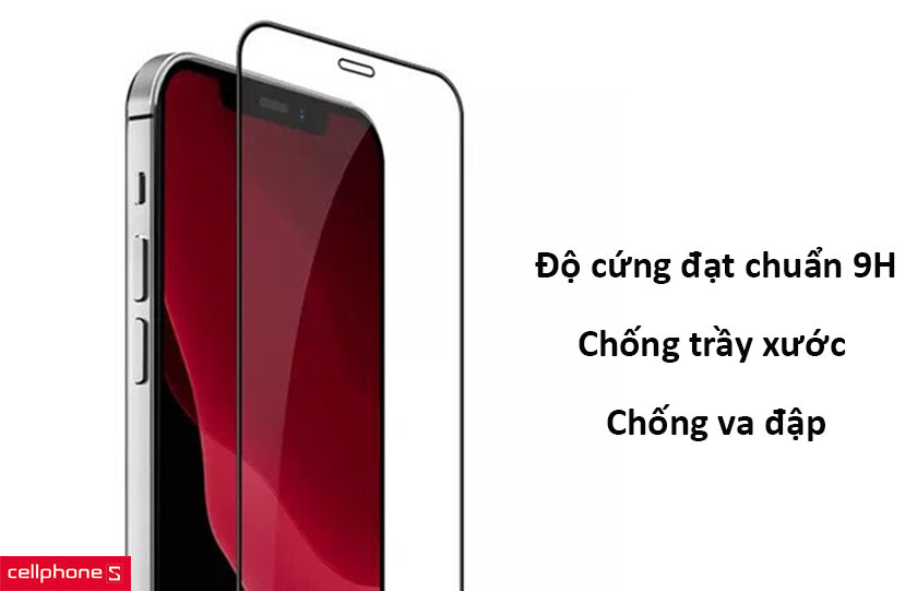 Độ cứng đạt chuẩn 9H, chống trầy xước và va đập hiệu quả