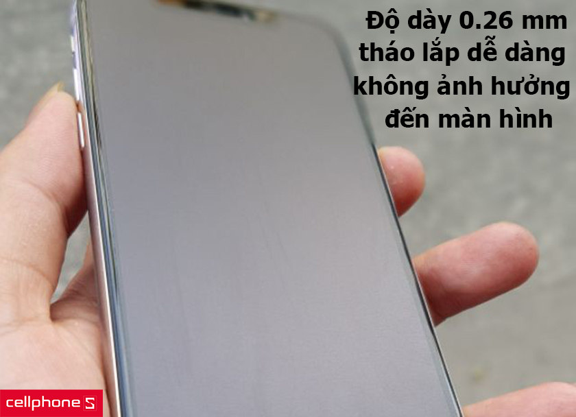 Độ dày 0.26 mm, tháo lắp dễ dàng không ảnh hưởng đến màn hình
