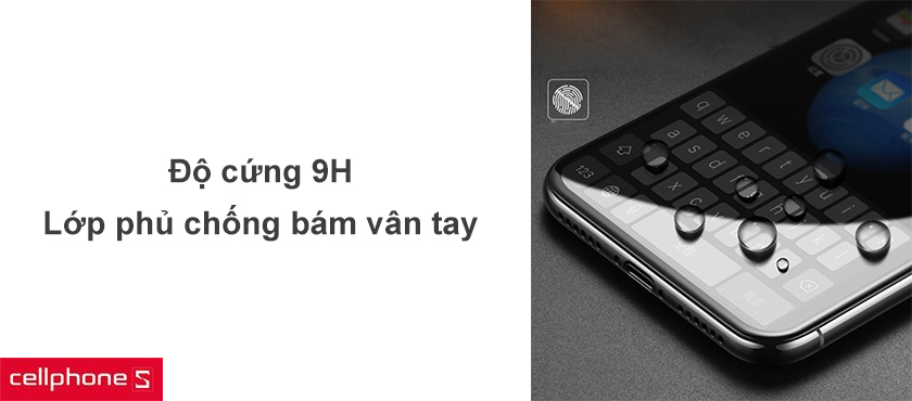 Chống chịu va đập và trầy xước tốt với độ cứng 9H