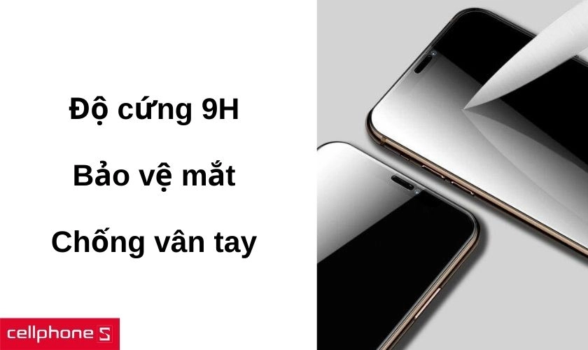 Độ cứng 9H và khả năng bảo vệ mắt, chống vân tay