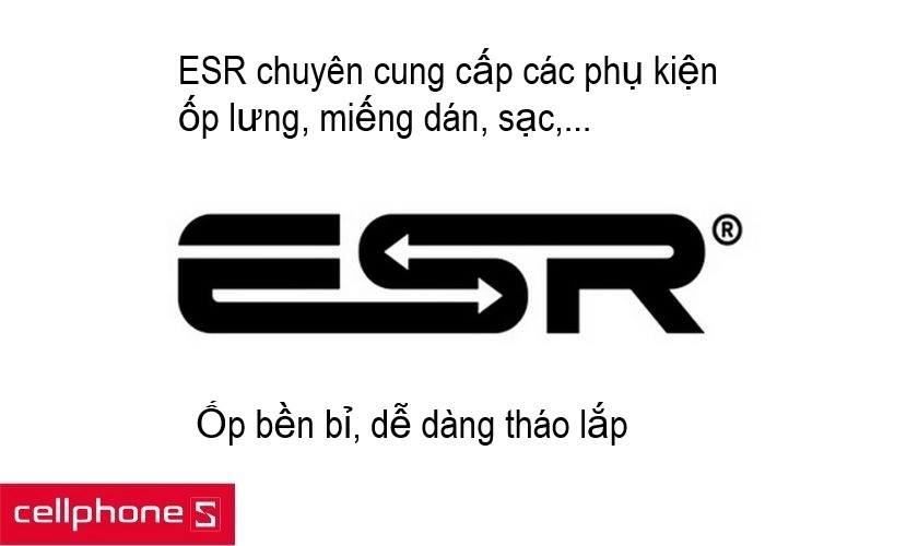ESR - hãng linh kiện chất lượng đến từ Mỹ được nhiều người tin dùng