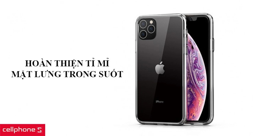 Hoàn thiện tỉ mỉ - mặt lưng trong suốt