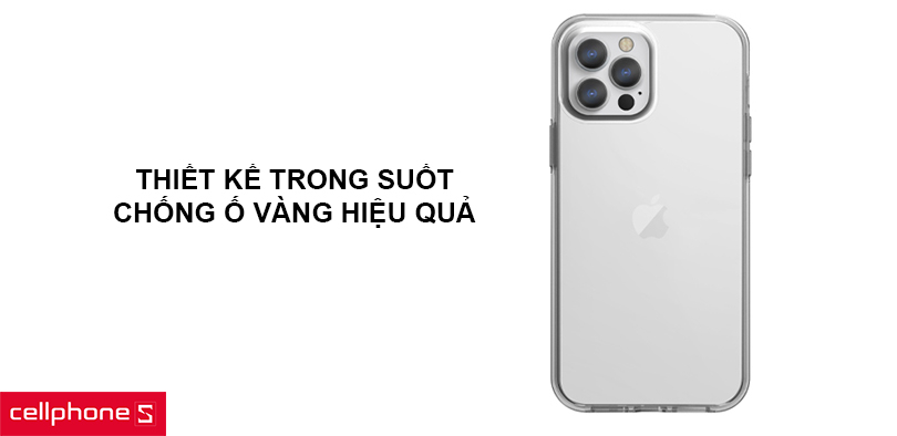 Thiết kế trong suốt, chống ố vàng hiệu quả