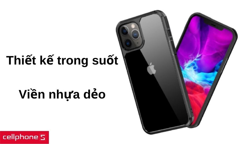 Thiết kế trong suốt không che đi lưng máy và phần viền bằng nhựa dẻo dễ tháo lắp