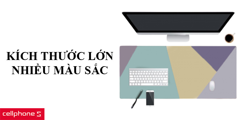 Kích thước lớn, nhiều màu sắc