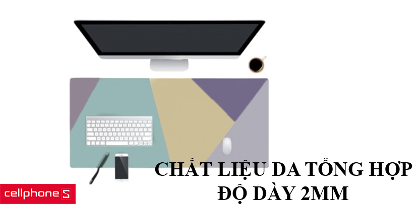 Chất liệu da tổng hợp, độ dày 2mm