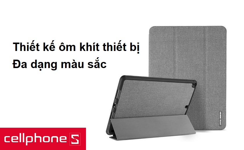 Thiết kế ôm khít thiết bị, đa dạng màu sắc