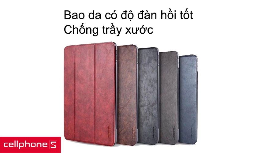 Bao da có độ đàn hồi tốt, chống trầy xước