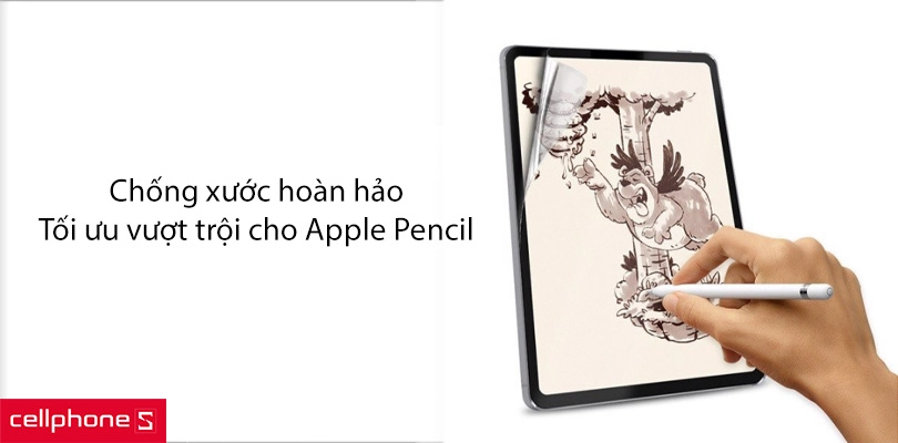 Chống xước hoàn hảo, tối ưu với Apple Pencil
