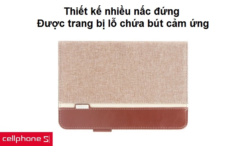 Nhiều nấc đứng tiện lợi cùng lỗ đựng bút cảm ứng ở cạnh của bao da