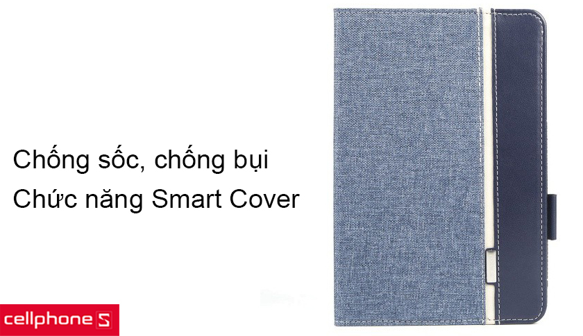 Chống sốc, chống va đập, chống bụi, chức năng Smart Cover tiện lợi