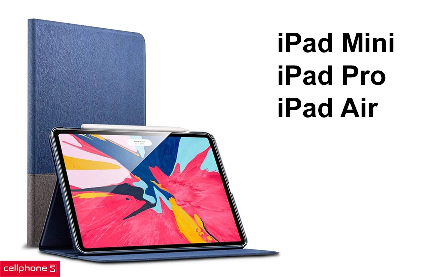Các dòng iPad có ốp lưng và bao da