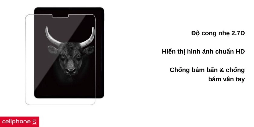 Thiết kế 2.7D, mỏng nhẹ và chống bám bẩn