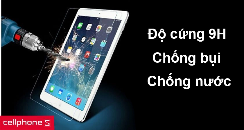 Độ cứng đạt đến 9H chống trầy xước tốt đồng thời có thể chống bụi, chống nước