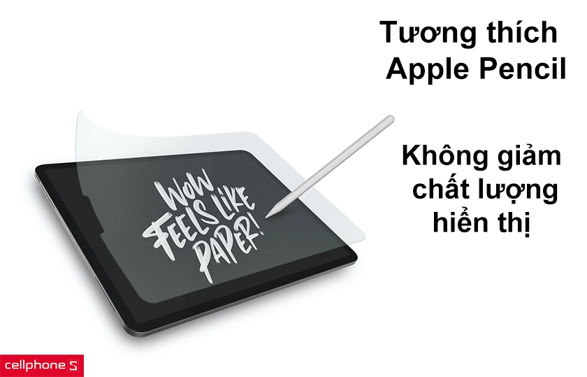 Tương thích sử dụng Apple Pencil, không làm giảm chất lượng hiển thị của iPad