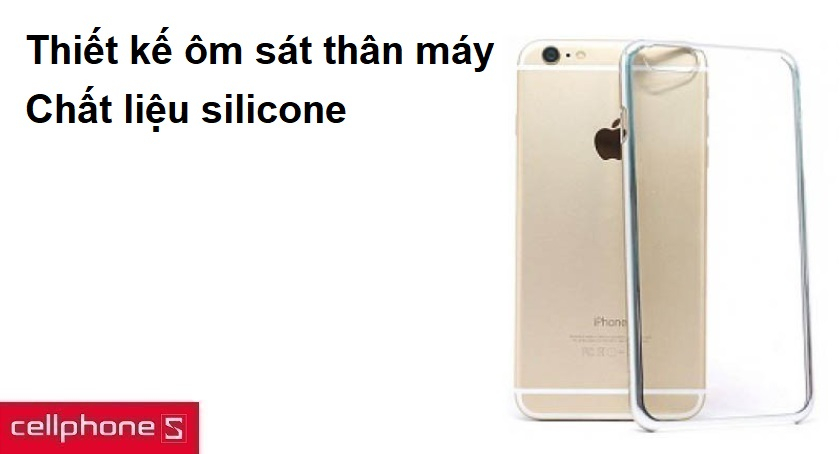 Thiết kế ôm sát thân máy, chất liệu silicone